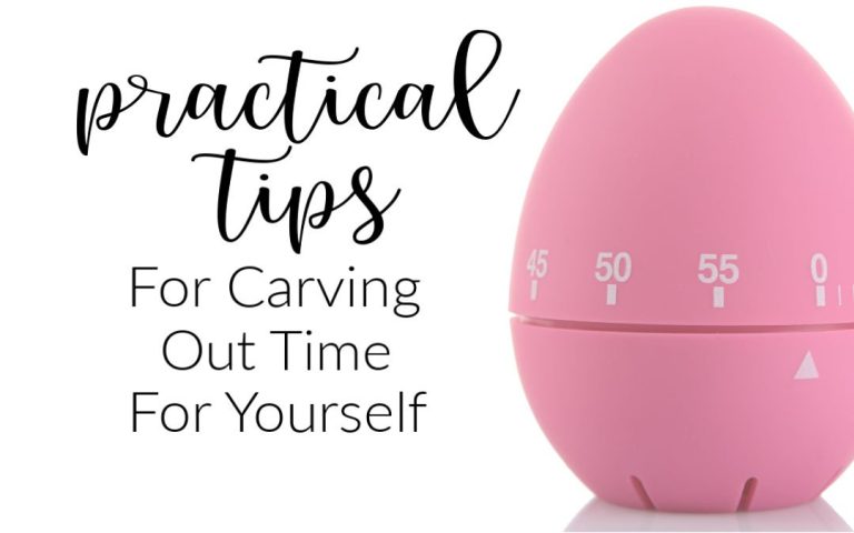 4 Practical Tips for Carving Out Time for Yourself