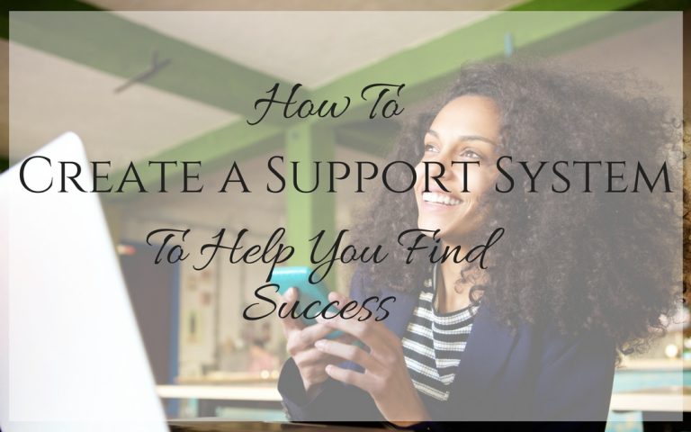 Finding Success: How to Create a Support System to Get You There