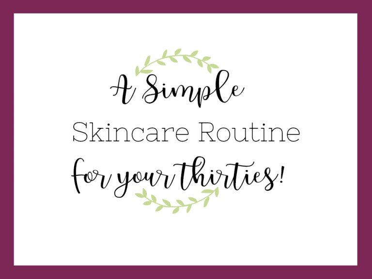 A Simple Skin Care Routine for Your Thirties