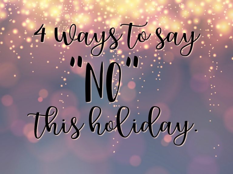 4 Simple Ways to Say “No” This Holiday Season