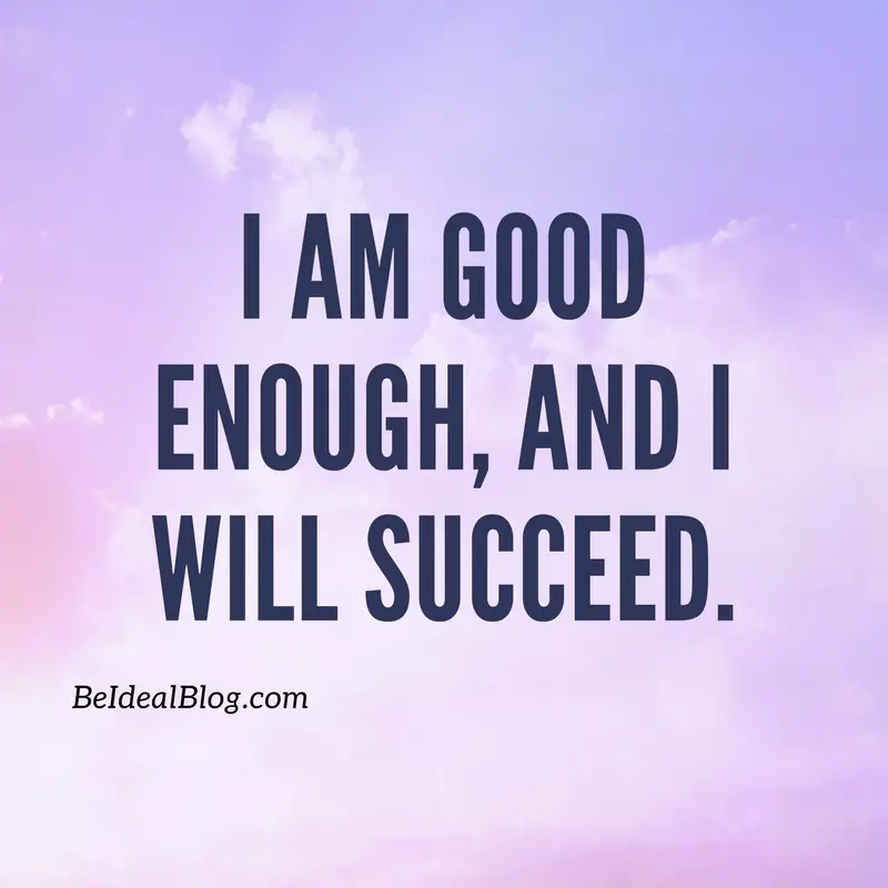You ARE good enough! You got this!