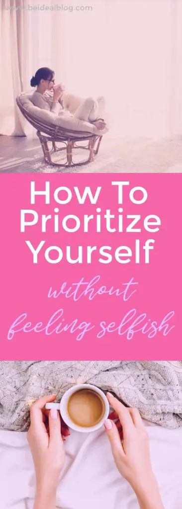Learn How to Prioritize Yourself without Feeling Selfish. #selfcare