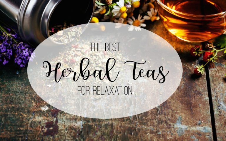 The Best Herbal Teas for Relaxation