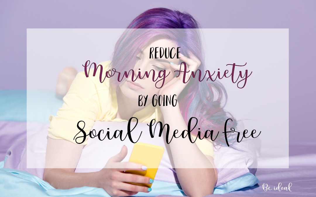 You can reduce morning anxiety by going social media free. Learn how to stop checking your FB/Insta first thing and start living in the real world. Morning anxiety will greatly improve. #anxiety