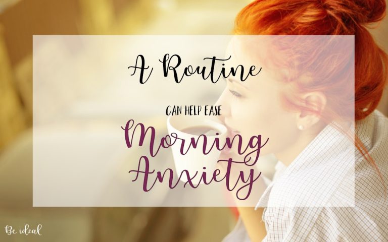 How A Routine Can Help Ease Your Morning Anxiety