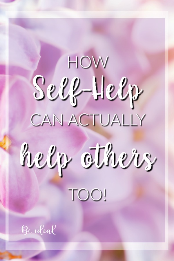 Learn how self-help can actually help those around you too. #selfhelp #selfimprovement