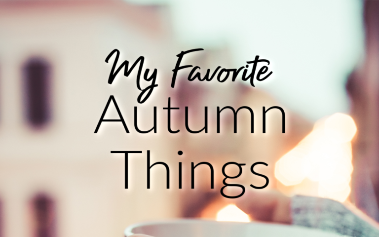 Ready for Fall! My Favorite Autumn Things