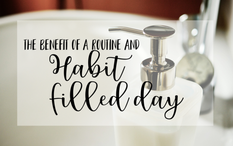 The Benefit Of A Routine & Habit Filled Day