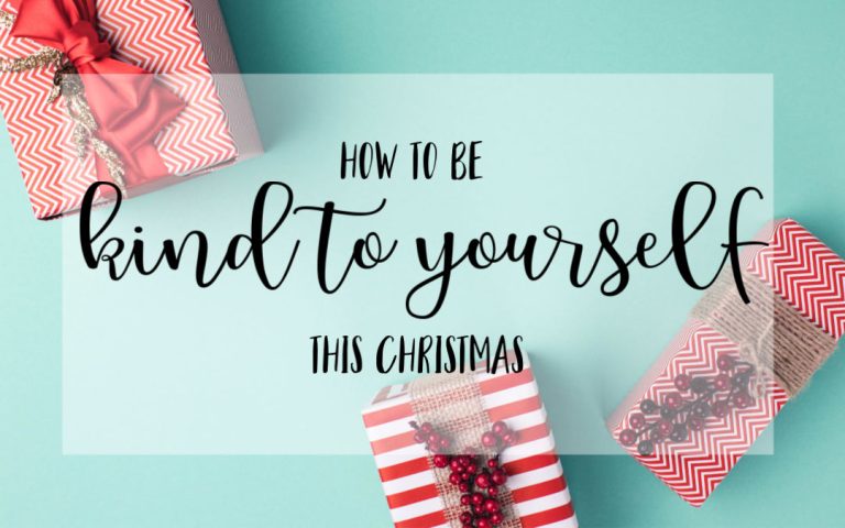 How To Be Kind To Yourself This Christmas