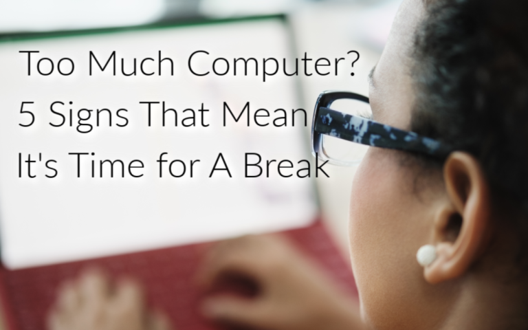 Too Much Computer? 5 Signs It’s Time to Stretch and Move