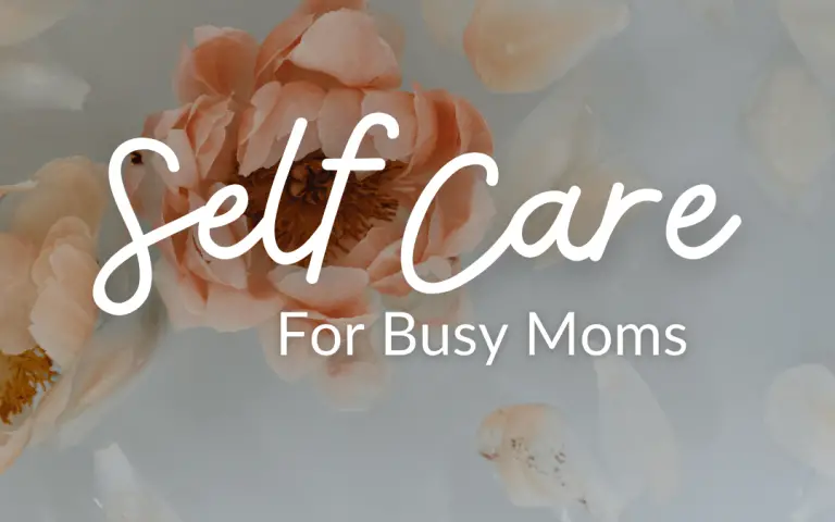 5 Self Care Tips for Busy Moms in 2021